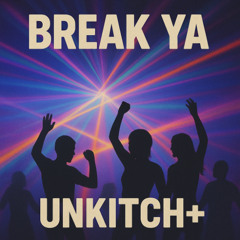 Break ya