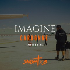 Carbonne - Imagine (Snight B Remix)