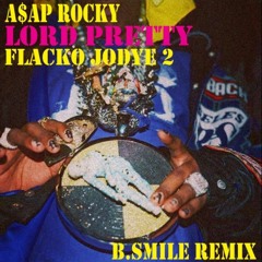 A$AP Rocky - Lord Pretty Flacko Jodye 2 (B.Smile Remix)