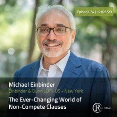 Expertise Unlocked: The Ever-Changing World of Non-Compete Clauses with Michael Einbinder