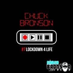 Chuck Bronson #7 - Lockdown 4 Life