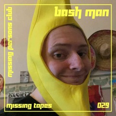 Missing Tapes 029 : Bash Man