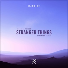 M4twice - Stranger Things [UXN Release]