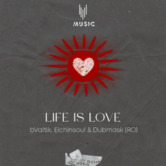 bValtik, Elchinsoul & Dubmask (RO) - Life is Love