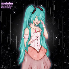 Sozinha. (feat. Hatsune Miku)