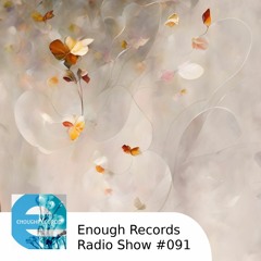 Enough Records Radio Show #091