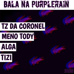 Bala Na Purplerain - TIZI, TZ DA CORONEL, MENO TODY,  ALGA, VITTINN)