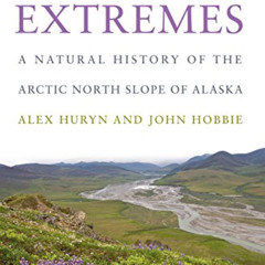 Read PDF 💚 Land of Extremes: A Natural History of the Arctic North Slope of Alaska b