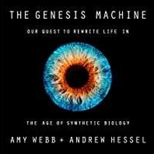 Download~ The Genesis Machine: Our Quest to Rewrite Life in the Age of Synthetic Biology