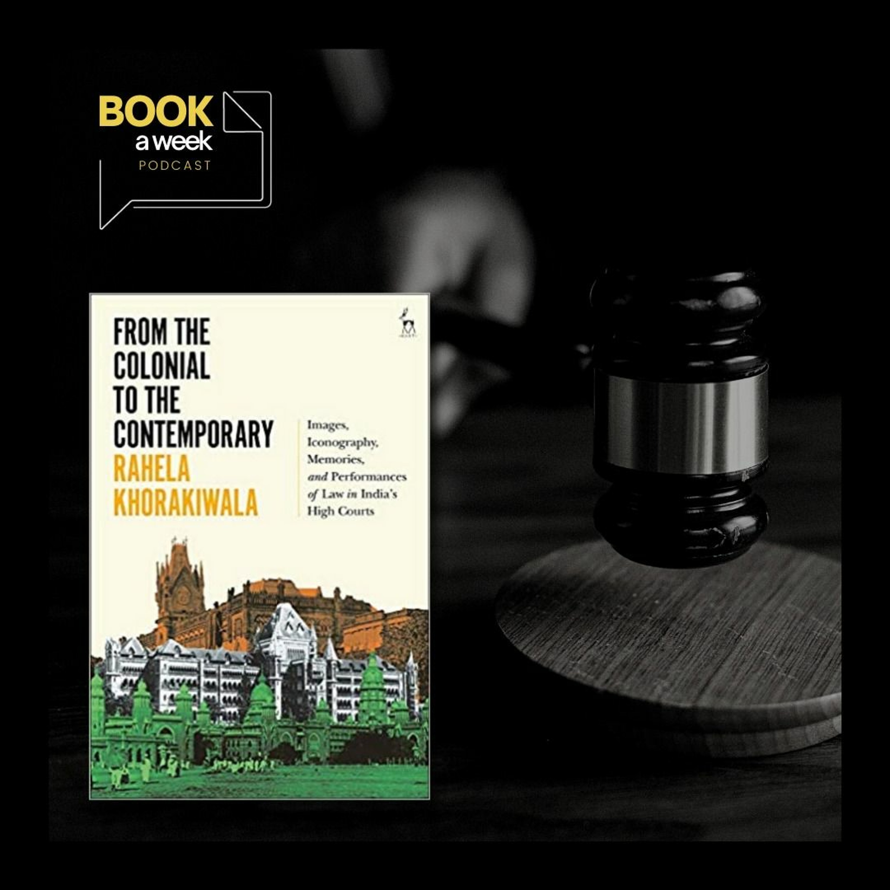 From the Colonial to the Contemporary: Images, Iconography, Memories of Law in India's High Courts