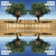 Dégénérations (JYRYMY & Snugs Remix)