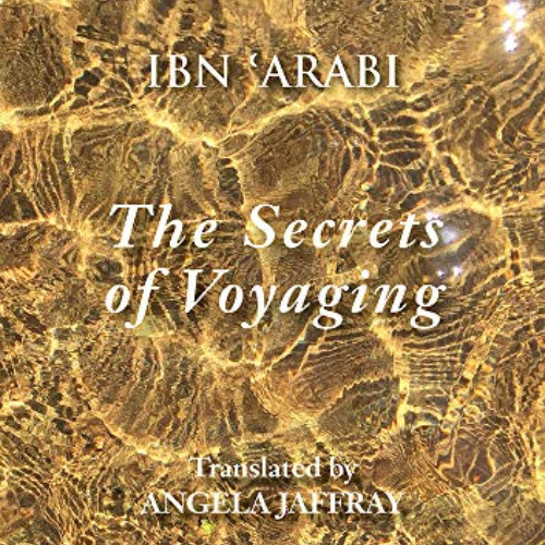 DOWNLOAD EBOOK ✉️ The Secrets of Voyaging: Kitab al-isfar 'an nata'ij al-asfar (Mysti
