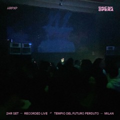 ArpXP x BreakOpera at Tempio del Futuro Perduto - Milan