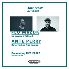 Ante Perry & Friends w/ Flo Mrzdk @ SUNSHINE LIVE JAN22