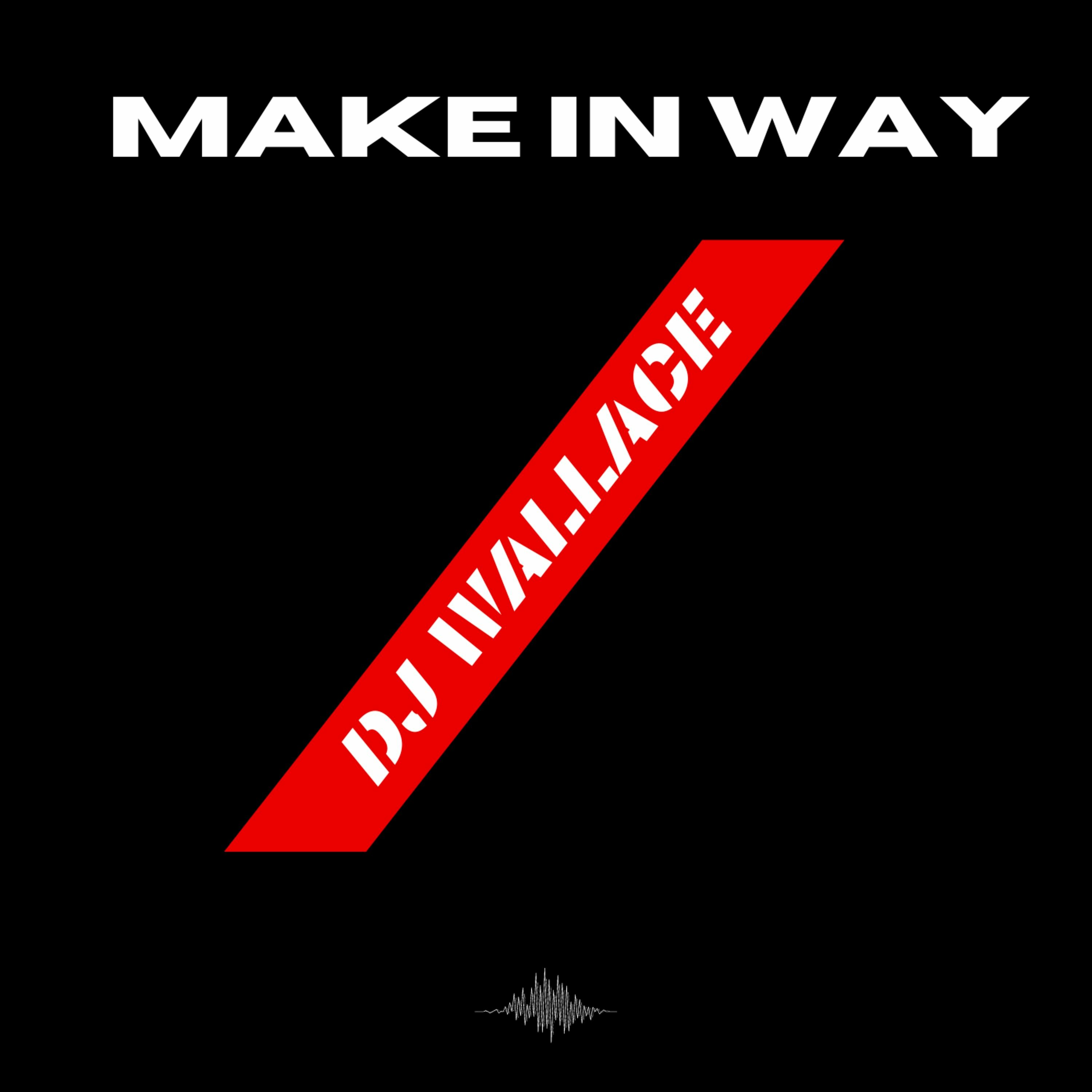 DJ Wallace  Make In Way 💉@Exclusive📀 episode artwork