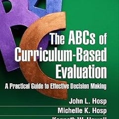 #+ The ABCs of Curriculum-Based Evaluation: A Practical Guide to Effective Decision Making (The