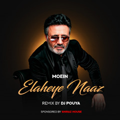 Elaheye Naaz - Moein (DJ Pouya Remix)