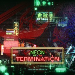 【#BOF21】Neon。Termination