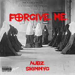 Aubz & SkinnyG - FORGIVE ME