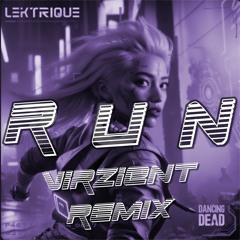 LeKtriQue - RUN (Virzient Remix)