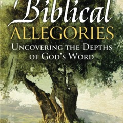 {DOWNLOAD} 📕 Biblical Allegories: Uncovering the Depths of God’s Word ZIP