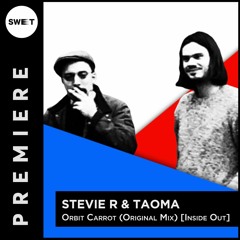 PREMIERE : Stevie R & TAOMA - Orbit Carrot (Original Mix) [Inside Out]