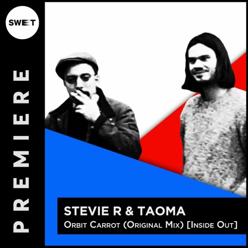 PREMIERE : Stevie R & TAOMA - Orbit Carrot (Original Mix) [Inside Out]