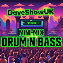 DaveShowUK - Mini-Mix: Drum N Bass