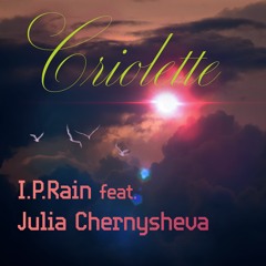 I.P.Rain Ft. Julia Chernysheva - Criolette