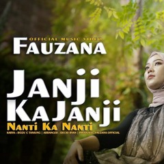 Fauzana  Janji Ka Janji Nanti Ka Nanti