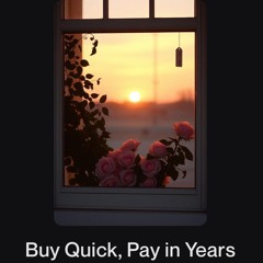 Buy Quick, Pay in Years (Remix)