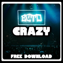 ECTO - CRAZY (FREE DOWNLOAD)