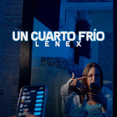 Lenex - Un Cuarto Frio