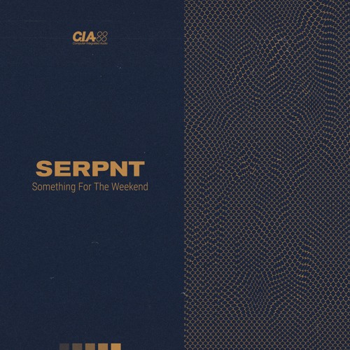 Serpnt 'Something For The Weekend' [C.I.A Records]