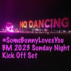#SomeBunnyLovesYou BM 2023 Sunday Night Kick Off Set