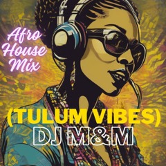 [AFRO - HOUSE - MIX] - By - Dj - M&M - (Tulum Vibes)