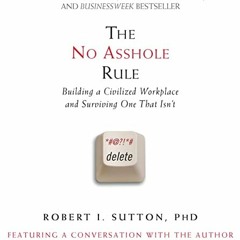 [PDF] Read The No Asshole Rule: Building a Civilized Workplace and Surviving One That Isn't by  Robe