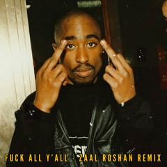2pac - Fuck All Y’all (Zaal Roshan Remix)