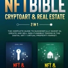free read NFT BIBLE 2 in 1: Cryptoart & Real Estate: The Complete Guide To Successfully
