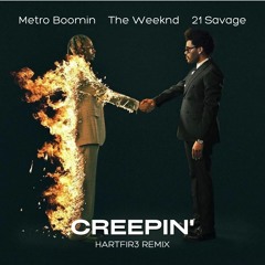 Metro Boomin, The Weeknd, 21 Savage - Creepin' (HARTFIR3 Remix)