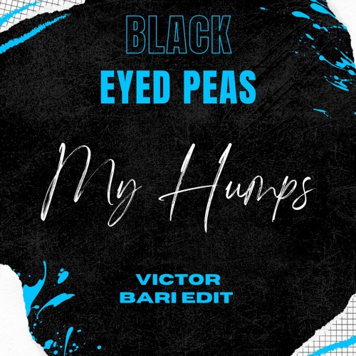 Black Eyed Peas - MY HUMPS (Victor Bari Edit)