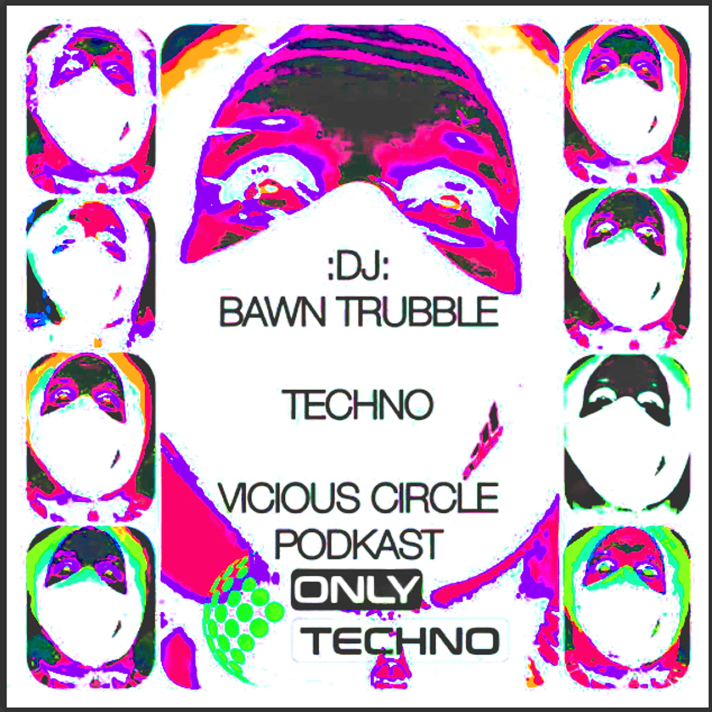 BAWN TRUBBLE : VICIOUS CIRCLE PODKAST