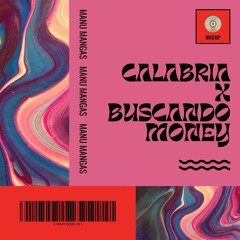 Calabria x Buscando Money [Manu Mangas Mashup]