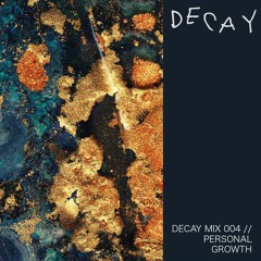 DECAY MIX 004 - Personal Growth