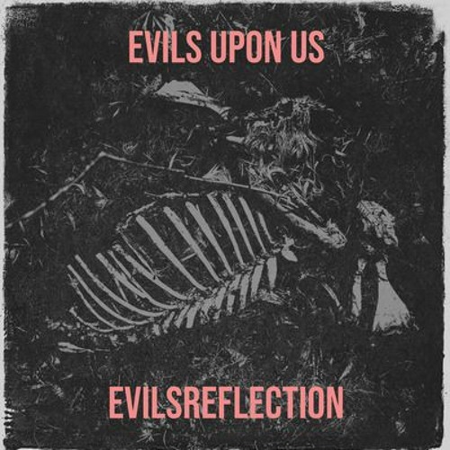 Evils Upon Us