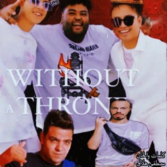 WITHOUT A THRONE by Theo_ Amr  and Mahmoud ( Arabic_ بلا عرش)(MP3_160K).mp3