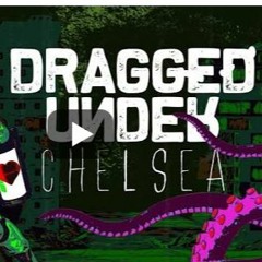 Dragged Under - Chelsea  (Foley mix)