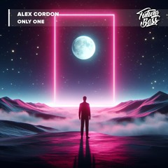 Alex Cordon - Only One [Future Bass Release]