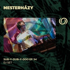 MESTERHÁZY | Sub-Y-Dub-Y-Doo Ep. 54 | 03/03/2024