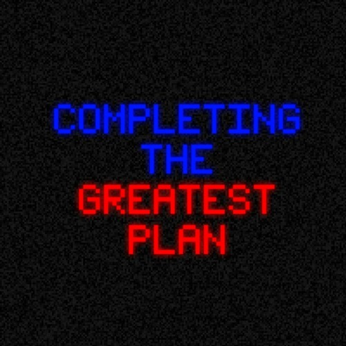 COMPLETING THE GREATEST PLAN (Completing The Job + The Greatest Plan)